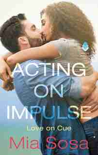 Acting On Impulse by Mia Sosa