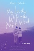 My Lovely Wife In The Psych Ward: A Memoir