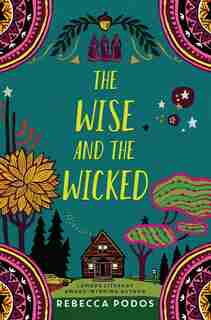 The Wise And The Wicked by Rebecca Podos