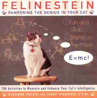 Felinestein: Pampering The Genius In Your Cat by Cindy Ribarich