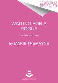 Waiting For A Rogue: The Reluctant Brides by Marie Tremayne
