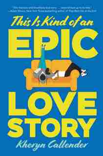 This Is Kind Of An Epic Love Story by Kacen Callender
