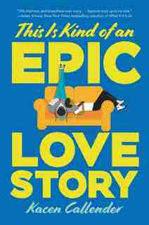 This Is Kind Of An Epic Love Story by Kacen Callender