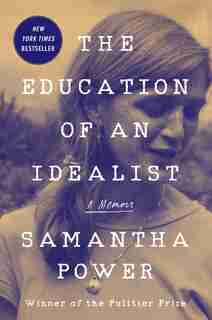 The Education Of An Idealist: A Memoir de Samantha Power