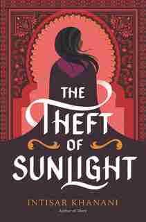The Theft Of Sunlight by Intisar Khanani