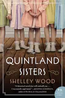 The Quintland Sisters: A Novel by Shelley Wood
