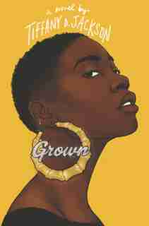 Grown by Tiffany D Jackson