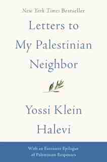 Letters To My Palestinian Neighbor by Yossi Klein Halevi