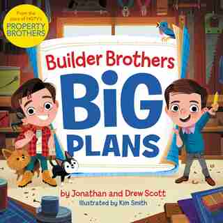 BUILDER BROTHERS BIG PLANS by Drew Scott