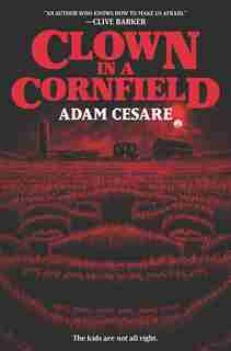 Clown In A Cornfield by Adam Cesare