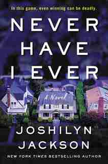 Never Have I Ever: A Novel by Joshilyn Jackson