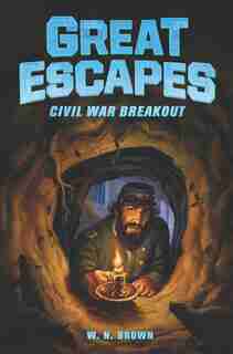 Great Escapes #3: Civil War Breakout by W. N. Brown