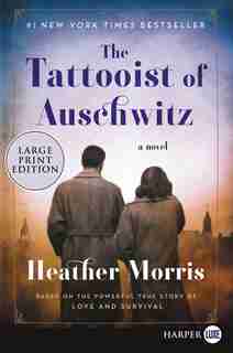 The Tattooist Of Auschwitz: A Novel by Heather Morris