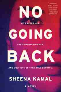 No Going Back: A Novel by Sheena Kamal
