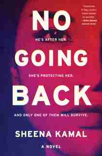 No Going Back: A Novel by Sheena Kamal