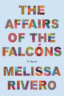 The Affairs Of The Falcóns: A Novel by Melissa Rivero