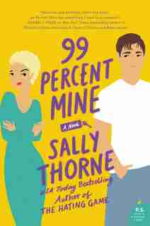 99 Percent Mine: A Novel by Sally Thorne