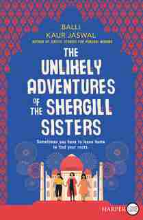The Unlikely Adventures Of The Shergill Sisters: A Novel by Balli Kaur Jaswal