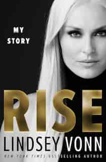 Rise: My Story by Lindsey Vonn