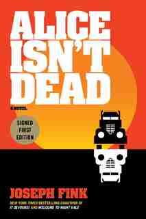 Alice Isn't Dead Indigo Signed Edition by Joseph Fink