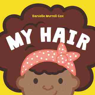 My Hair by Danielle Murrell Cox