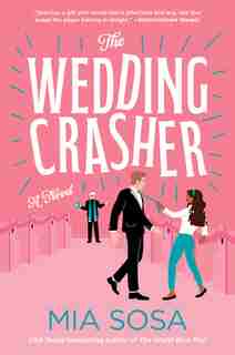 The Wedding Crasher: A Novel by Mia Sosa