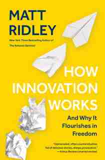 How Innovation Works: And Why It Flourishes In Freedom de Matt Ridley