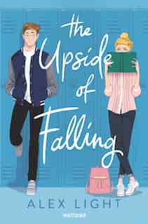 The Upside Of Falling by Alex Light