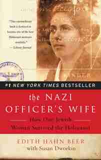 The Nazi Officer's Wife: How One Jewish Woman Survived The Holocaust by Edith Hahn Beer