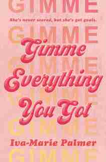 Gimme Everything You Got by Iva-Marie Palmer