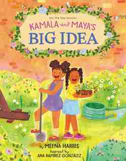 Kamala And Maya's Big Idea by Meena Harris