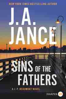 Sins Of The Fathers: A J.p. Beaumont Novel by J. A Jance