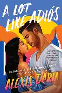 A Lot Like Adiós: A Novel by Alexis Daria