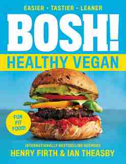 Bosh!: Healthy Vegan by Ian Theasby
