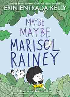 Maybe Maybe Marisol Rainey by Erin Entrada Kelly