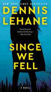 Since We Fell: A Novel by Dennis Lehane