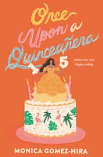 Once Upon A Quinceañera by Monica Gomez-hira