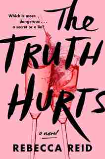 The Truth Hurts: A Novel by Rebecca Reid
