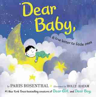 Dear Baby,: A Love Letter To Little Ones by Paris Rosenthal