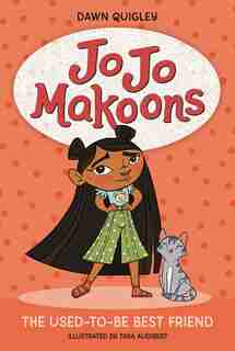 Jo Jo Makoons: The Used-to-be Best Friend: The Used-to-be Best Friend by Dawn Quigley