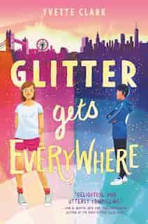 Glitter Gets Everywhere by Yvette Clark