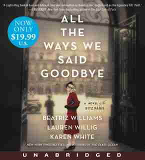 All The Ways We Said Goodbye Low Price Cd: A Novel Of The Ritz Paris by Beatriz Williams