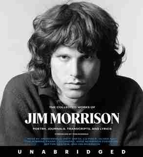 The Collected Works Of Jim Morrison Cd: Poetry, Journals, Transcripts, And Lyrics by Jim Morrison
