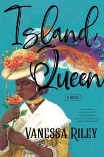 Island Queen: A Novel by Vanessa Riley