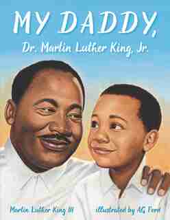 My Daddy, Dr. Martin Luther King, Jr. by Martin Luther King