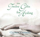 The Twelve Gifts For Healing