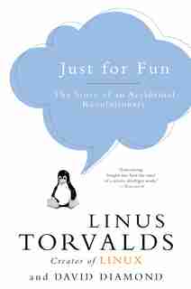 Just For Fun: The Story of an Accidental Revolutionary by Linus Torvalds