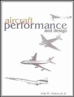 Aircraft Performance & Design by John D. Anderson