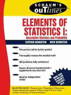 Schaum's Outline of Elements of Statistics I: Descriptive Statistics and Probability by Stephen Bernstein