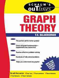 Schaum's Outline of Graph Theory: Including Hundreds of Solved Problems by V. K. Balakrishnan